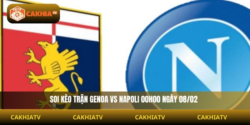 Soi Kèo Genoa Vs Napoli 00h00 Ngày 08/02