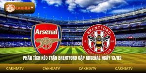 Soi Kèo Brentford Vs Arsenal 03:00 Ngày 13/02